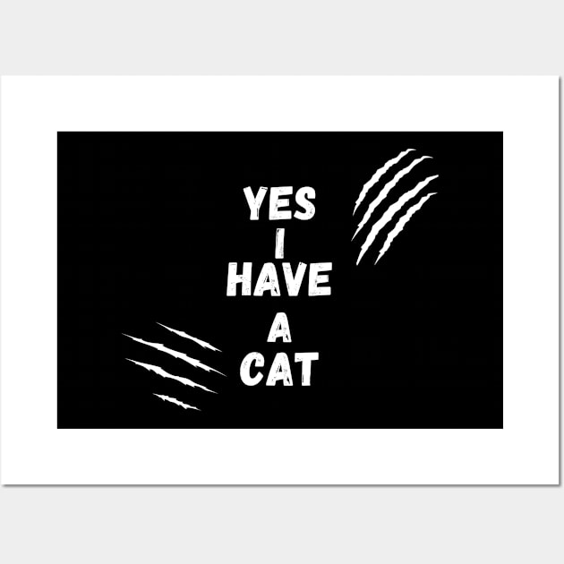 Yes I Have A Cat Wall Art by MPclothes